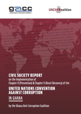New Civil Society Report on Ghana: Political will on UNCAC implementation and enforcement hinders the fight against corruption in Ghana