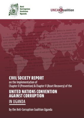 New Civil Society Report on Uganda calls for stronger anti-corruption bodies, enhanced civil society participation and effective asset recovery laws to advance the fight against corruption